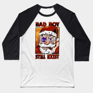 Bad Boy Still Exist Baseball T-Shirt